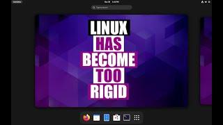 Linux Has Become Complicated And Limiting (GNOME, Wayland, etc)