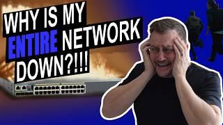 Why Is My ENTIRE NETWORK Down?!