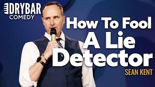 How To Pass A Lie Detector Test Every Time. Sean Kent