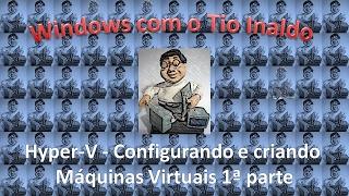 Hyper-V - Configurando e criando Máquinas Virtuais 1ª parte