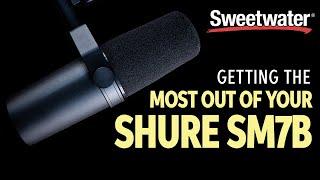 Getting the Most From Your Shure SM7B Microphone