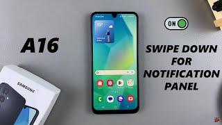 How To Enable Swipe Down For Notifications Panel Samsung Galaxy A16