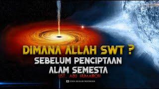 Dimana Allah SWT sebelum penciptaan Alam Semesta ??? Ust. Abu Humairoh