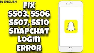 Snapchat Login Error Fix: Snapchat is Temporarily Disabled Support Code (SS06, SS07, SS10)