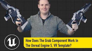 How Does The Grab Component Work In Unreal Engine 5 ?