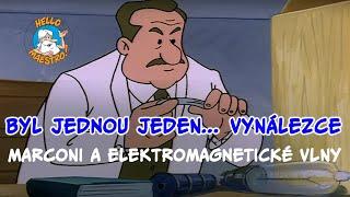 Byl jednou jeden vynalezce  - Marconi a elektromagneticke vlny 