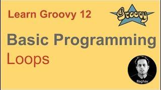 Groovy Beginner Tutorial 12 | Loops in Groovy
