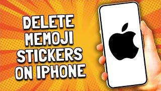 How To Delete Memoji Stickers On iPhone - EASY!