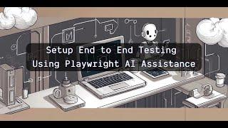 Setup End to End Testing Using Playwright AI Assistance