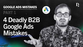 4 of the Biggest Mistakes B2B Makes in Google Ads