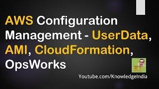 AWS Configuration Managment Comparison - UserData, AMI, CloudFormation, OpsWorks