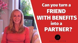 Can you turn a 'friend with benefits' into a partner? @SusanWinter