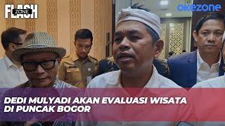 Dedi Mulyadi Pastikan Evaluasi Tempat Wisata di Bogor Pascabanjir Bandang di Puncak | Flash Zone