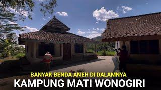 Kampung Mati Wonogiri Jateng, Banyak Benda Aneh Di Dalamnya