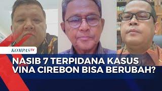 Pengacara 7 Terpidana Kasus Vina Cirebon Bicara soal PK, Soroti Penyelidikan Mandiri Iptu Rudiana