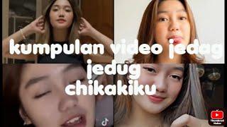 KUMPULAN VIDEO JEDAG JEDUG CHIKAKIKU || TERBARU 2022 #fyp #masukberanda #viraltiktok #chikakiku