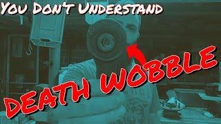 DEATH WOBBLE: What People Misunderstand - Causes, Triggers & How to MAKE IT STOP