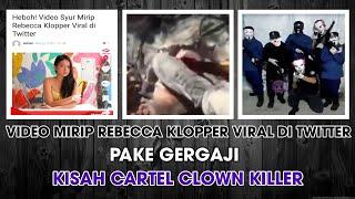 Video 47 Detik Mirip Rebecca Klopper Viral Di Twitter & Kisah Cartel Clown Killer