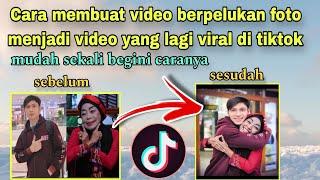 CARA MEMBUAT FOTO MENJADI VIDEO YANG BERPELUKAN DI TIKTOK