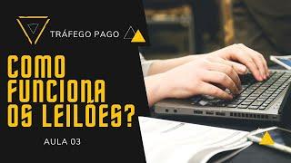 COMO FUNCIONA O LEILÃO NO FACEBOOK ADS E GOOGLE ADS - AULA 03