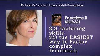 Functions 2.3  EASIEST way to factor complex trinomials