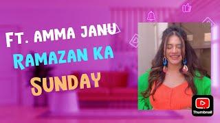 Amma Janu ft. Ramazan ka Sunday | Zara Noor Abbas | Asma Abbas | Asad Siddiqui