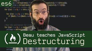 Destructuring in ES6 - Beau teaches JavaScript