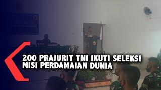 200 Prajurit TNI Ikuti Seleksi Pasukan Perdamaian Dunia