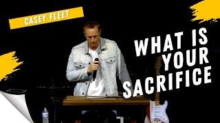 What is your sacrifice? Casey Fleet | Mercy Church