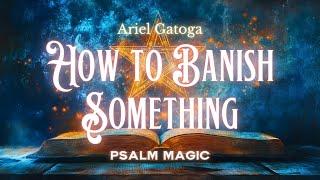 Psalm 5: A Spell to Get Rid of Something You Don't Want