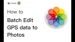 How to Batch Add and Edit Photo GPS Location?
