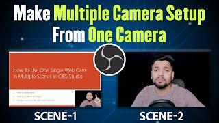 How To Use One Single Web Cam in Multiple Scenes in OBS | How to create scene in OBS Studio