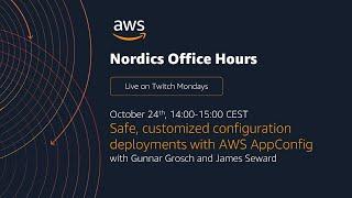 AWS Nordics Office Hours - Safe, customized configuration deployments with AWS AppConfig