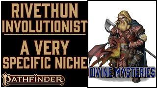 Why the Rivethun Involutionist is Awesome in Pathfinder 2e's Divine Mysteries