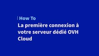 The first connection to your dedicated server OVHcloud