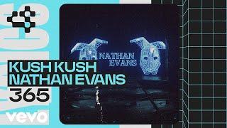 Kush Kush, Nathan Evans - 365 (Official Video)