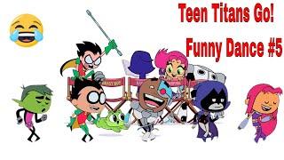 Teen Titans Go! Funny Dance #5
