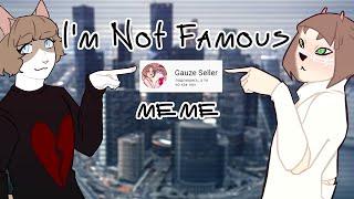  I'm not famous meme 