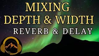 Mixing for Width and Depth with Reverb & Delay