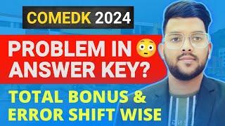 COMEDK 2024 Problem in answer key ? | Total bonus and error Shift wise #Comedk #results
