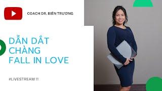 🟩(Live 11)[Hẹn hò] Dẫn dắt người đàn ông fall in love[Bien Truong]