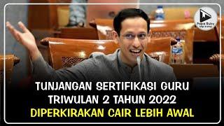 KABAR BAIK UNTUK GURU!!! TUNJANGAN SERTIFIKASI GURU TRIWULAN 2 TAHUN 2022 DIPREDIKSI CAIR LEBIH AWAL