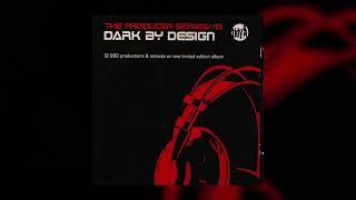 The Producer Series: Dark By Design (CD2) (2006)