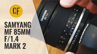 Samyang MF 85mm f/1.4 Mark 2 lens review with samples