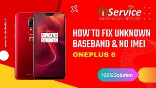 100% Solution for OnePlus 6 Unknown Baseband & No IMEI Repair - Network/Connectivity