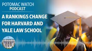 A Rankings Change for Harvard and Yale Law Schools | Potomac Watch Podcast: WSJ Opinion