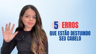 5 COISAS QUE ESTÃO DESTRUINDO SEU CABELO