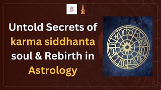 Untold Secrets of Karma Siddhant , Soul & Rebirth IN Astrology | vedic astrology