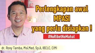 Apa Saja Perlengkapan MPASI Yang Harus Disiapkan? #AntiMubazir - dr. Rony Tamba, Sp.A