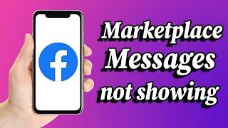 marketplace messages not showing in messenger